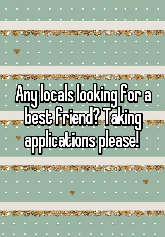 Any locals looking for a best friend? Taking applications please! 