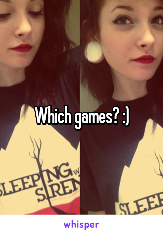 Which games? :)