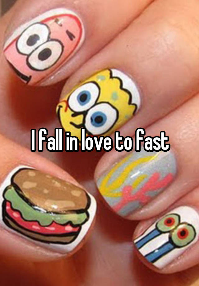 I fall in love to fast