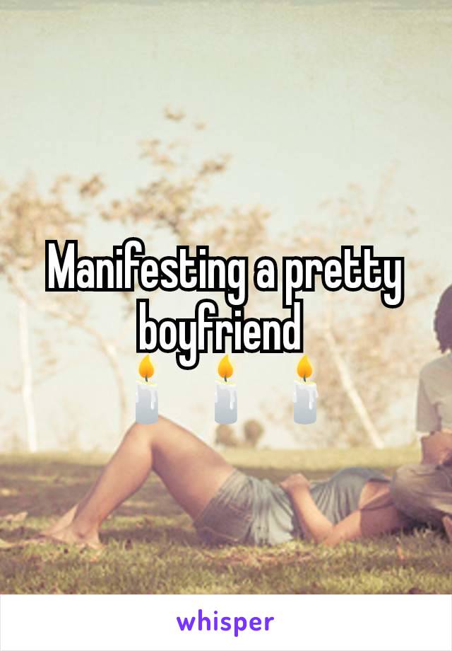 Manifesting a pretty boyfriend 
🕯️🕯️🕯️