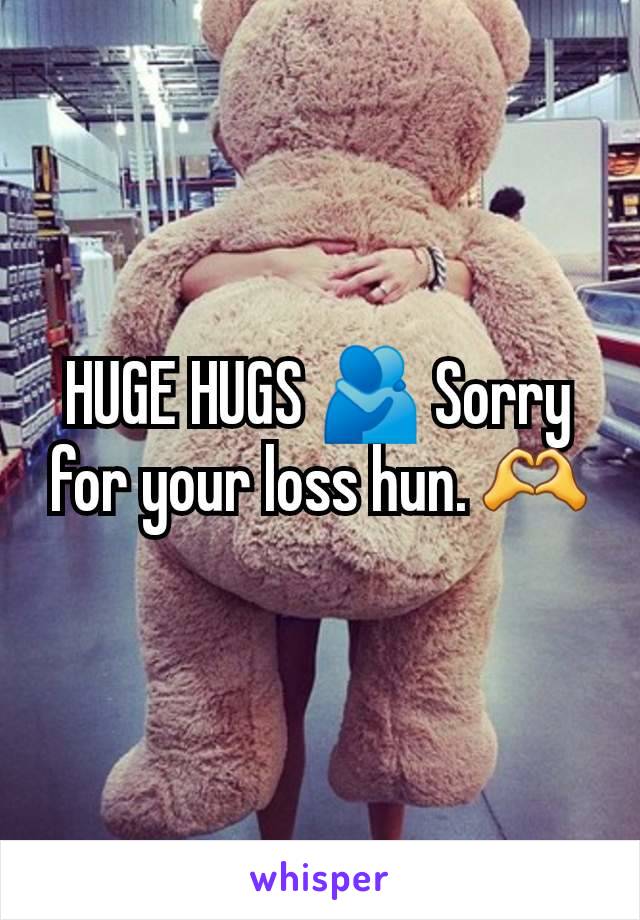 HUGE HUGS 🫂 Sorry for your loss hun. 🫶