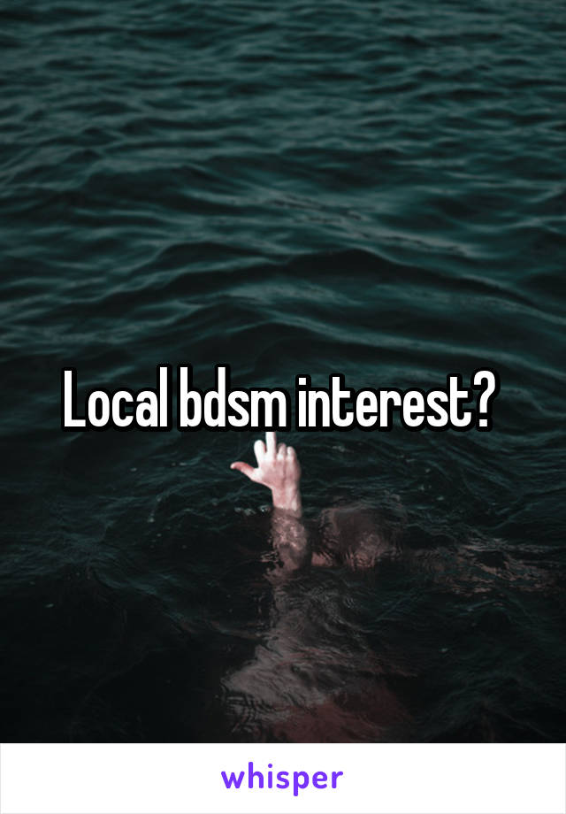 Local bdsm interest? 