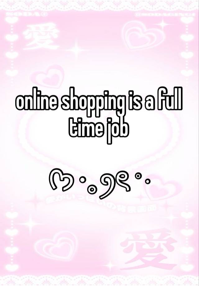 online shopping is a full time job

 ᡣ𐭩 •｡ꪆৎ ˚⋅