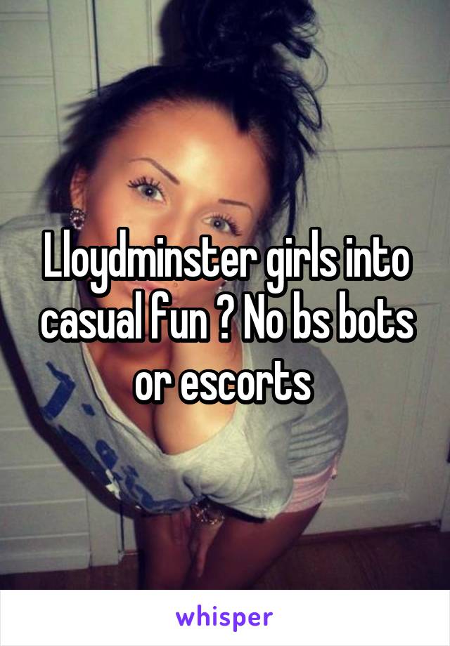 Lloydminster girls into casual fun ? No bs bots or escorts 