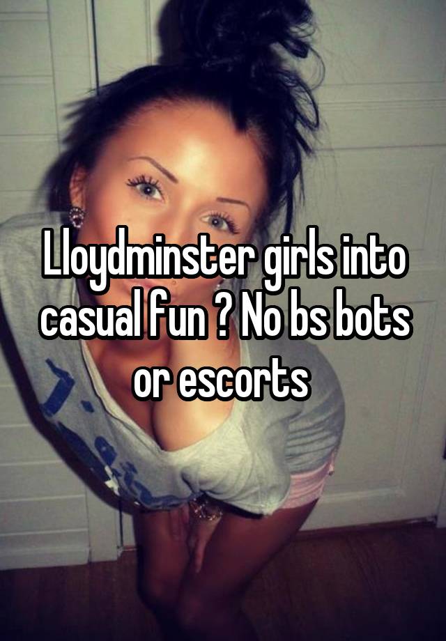 Lloydminster girls into casual fun ? No bs bots or escorts 