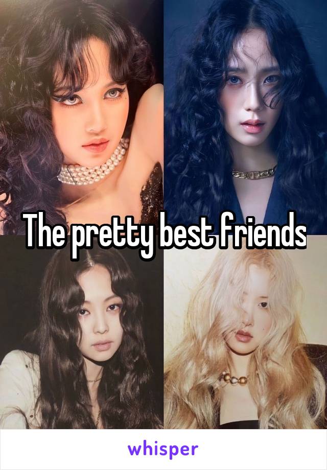 The pretty best friends