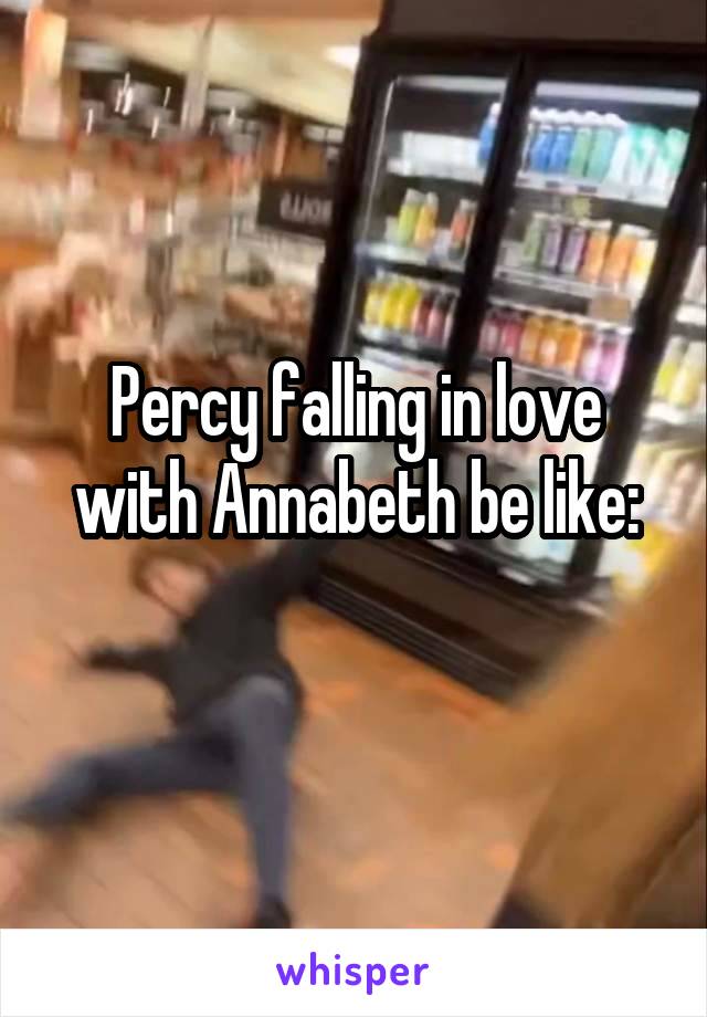 Percy falling in love with Annabeth be like:
