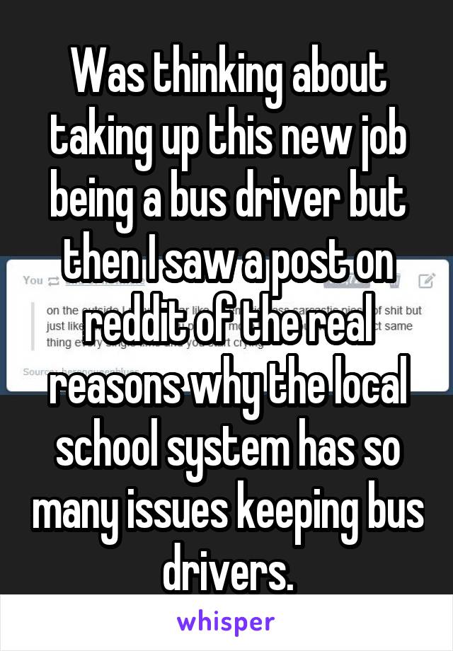 Was thinking about taking up this new job being a bus driver but then I saw a post on reddit of the real reasons why the local school system has so many issues keeping bus drivers.