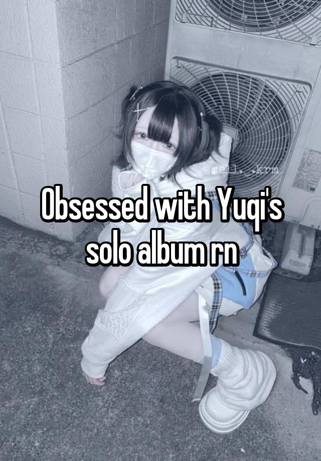 Obsessed with Yuqi's solo album rn