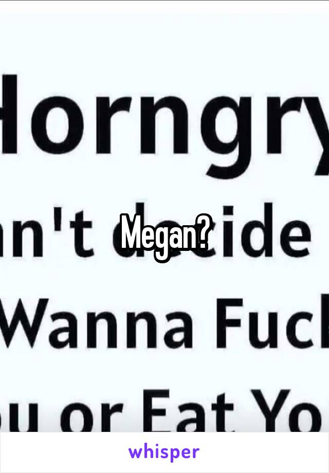 Megan?