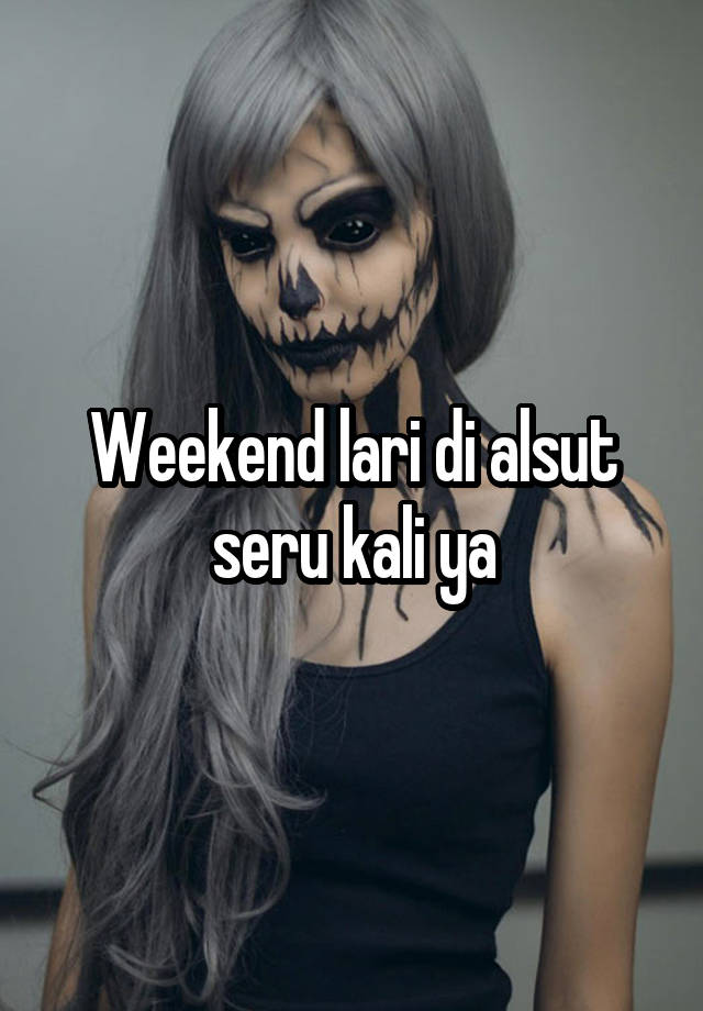 Weekend lari di alsut seru kali ya