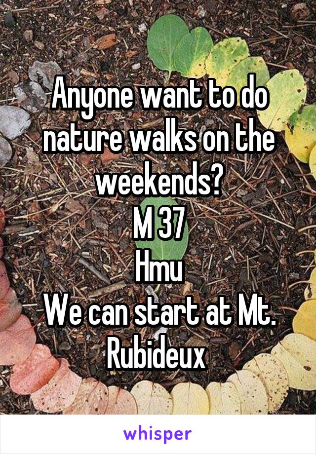 Anyone want to do nature walks on the weekends?
M 37
Hmu
We can start at Mt. Rubideux 