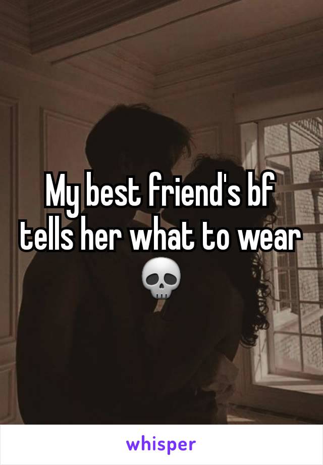 My best friend's bf tells her what to wear 💀