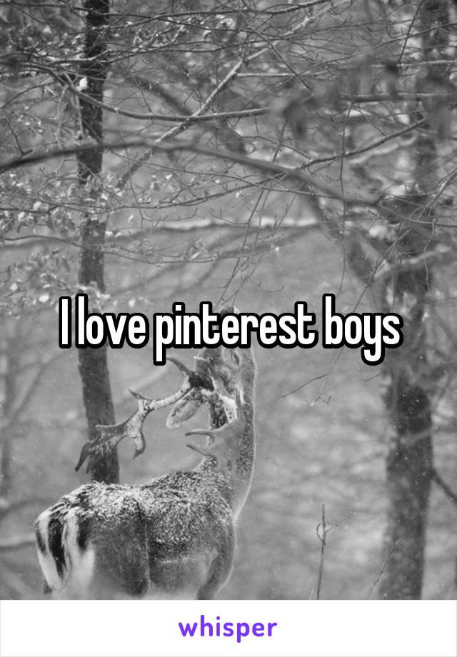 I love pinterest boys