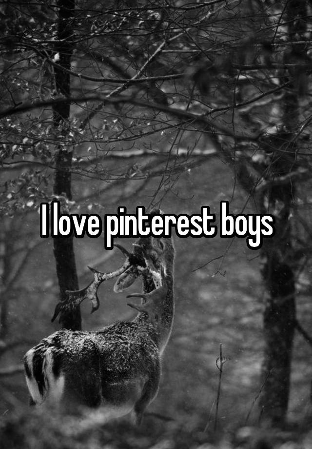 I love pinterest boys
