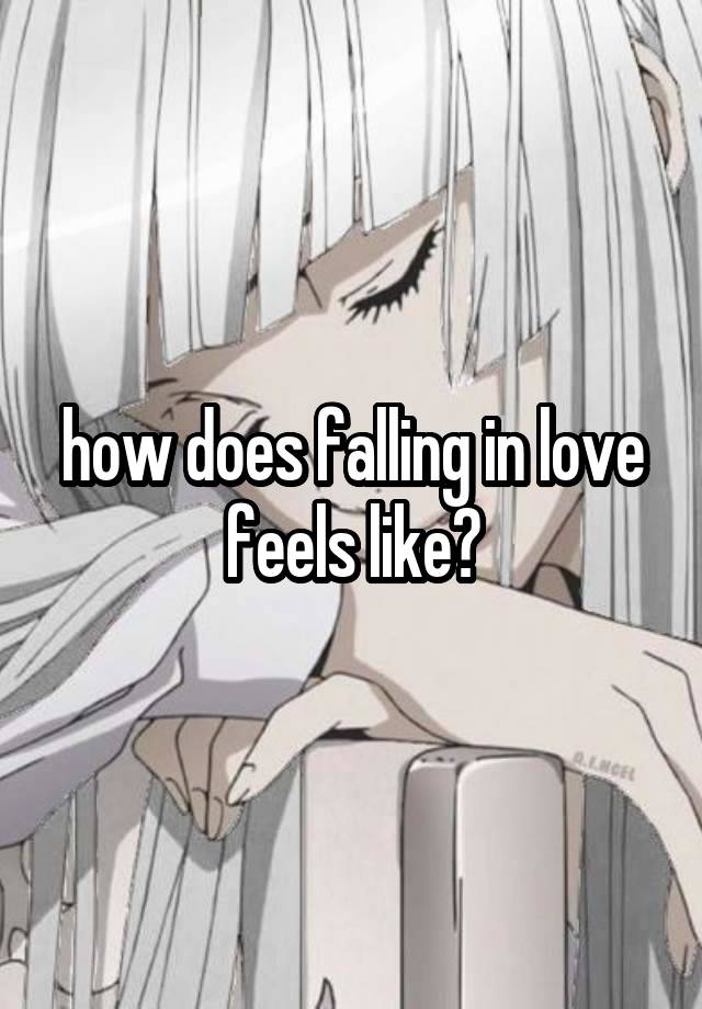 how does falling in love feels like?