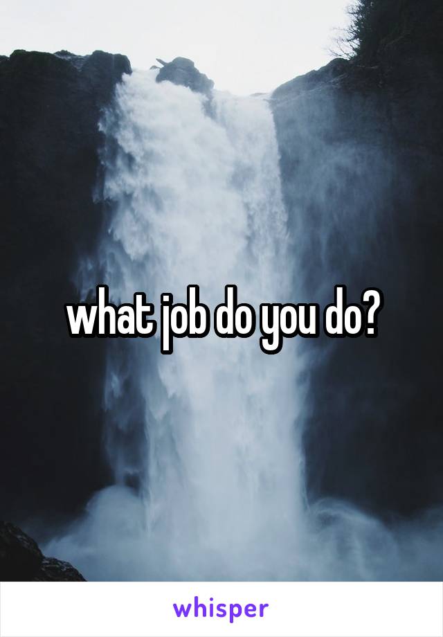 what job do you do?