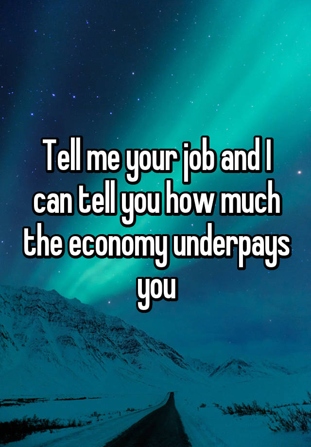 Tell me your job and I can tell you how much the economy underpays you