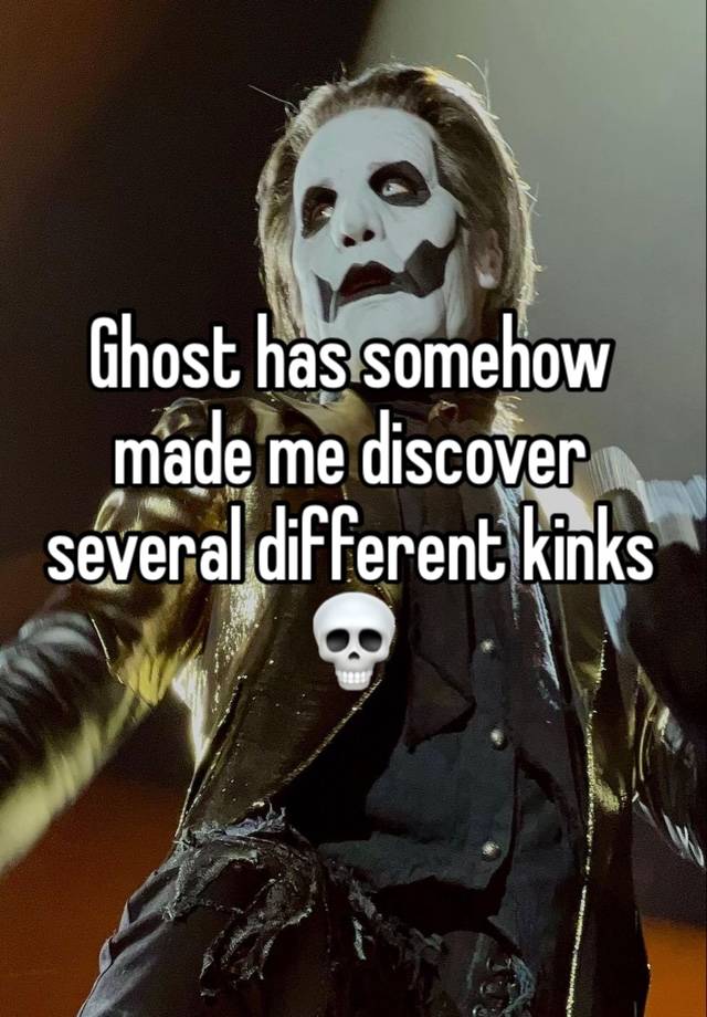 Ghost has somehow made me discover several different kinks 💀