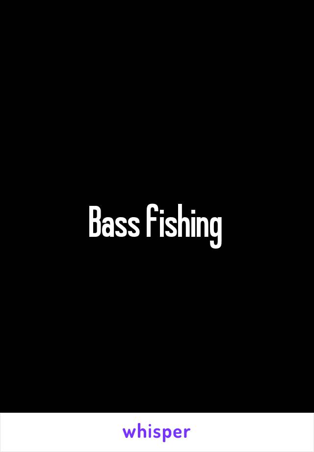 Bass fishing 