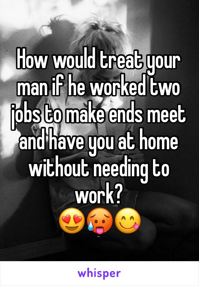 How would treat your man if he worked two jobs to make ends meet and have you at home without needing to work?
😍🥵😋