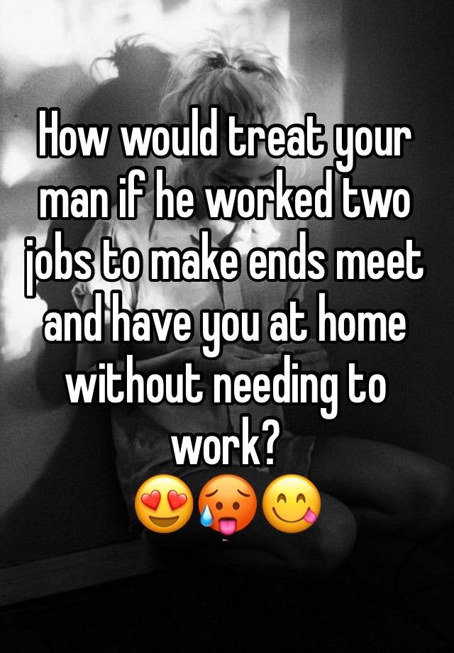 How would treat your man if he worked two jobs to make ends meet and have you at home without needing to work?
😍🥵😋