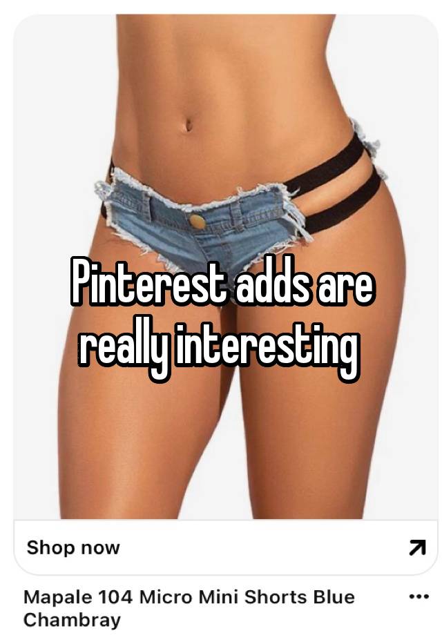 Pinterest adds are really interesting 