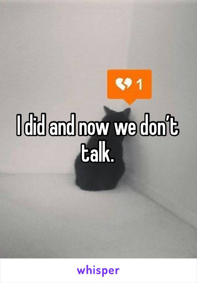 I did and now we don’t talk. 