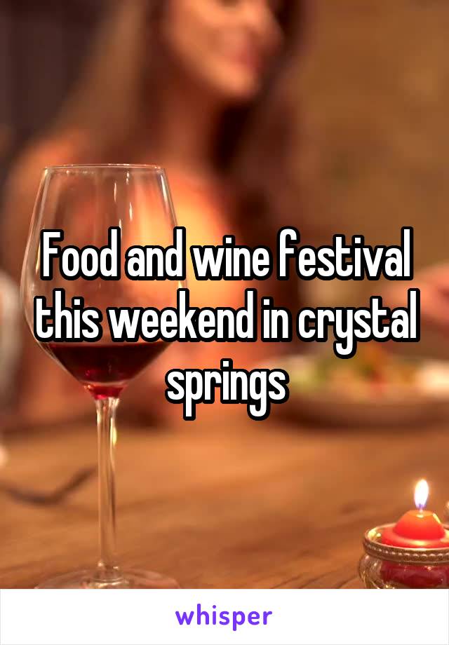 Food and wine festival this weekend in crystal springs