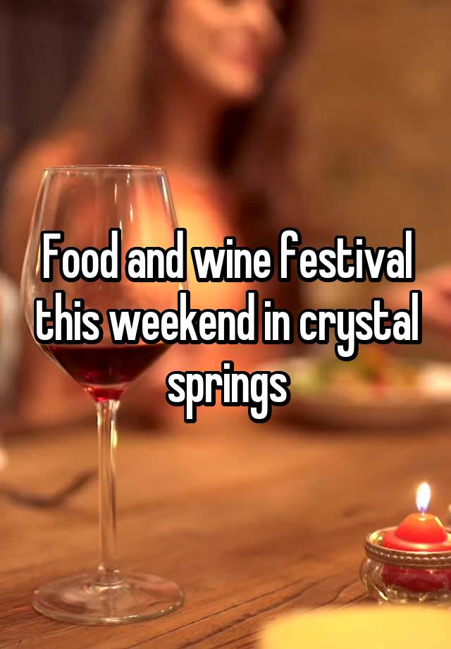 Food and wine festival this weekend in crystal springs