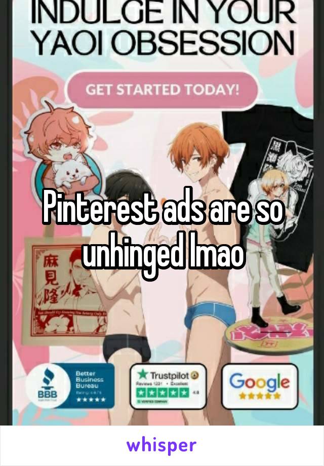 Pinterest ads are so unhinged lmao
