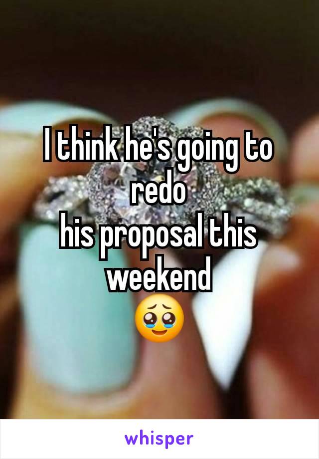 I think he's going to redo
his proposal this weekend
🥹