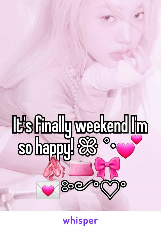 It's finally weekend I'm so happy! ꕥ  °•💕🩰👛🎀 💌༻°♡°