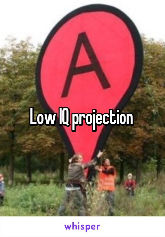 Low IQ projection 