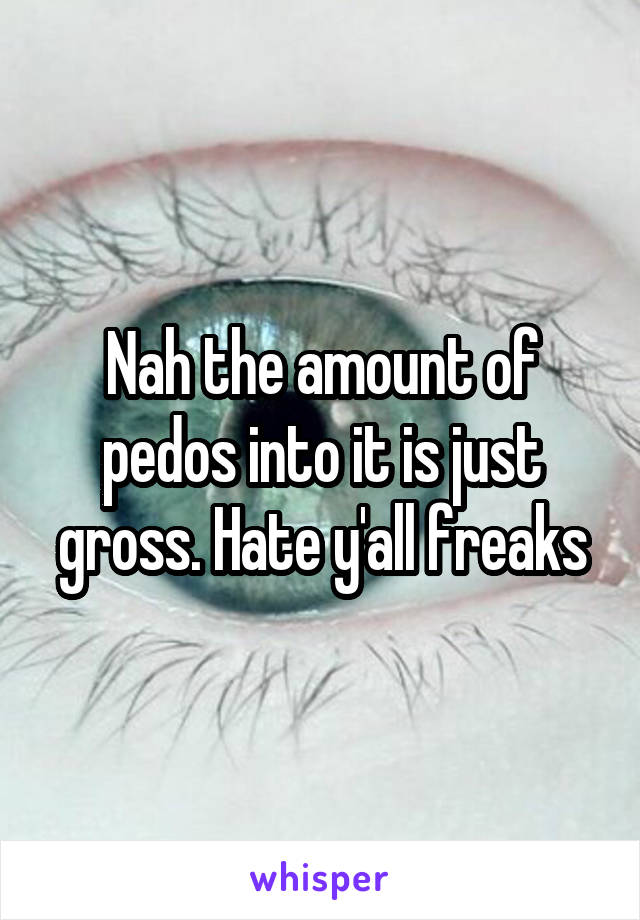 Nah the amount of pedos into it is just gross. Hate y'all freaks