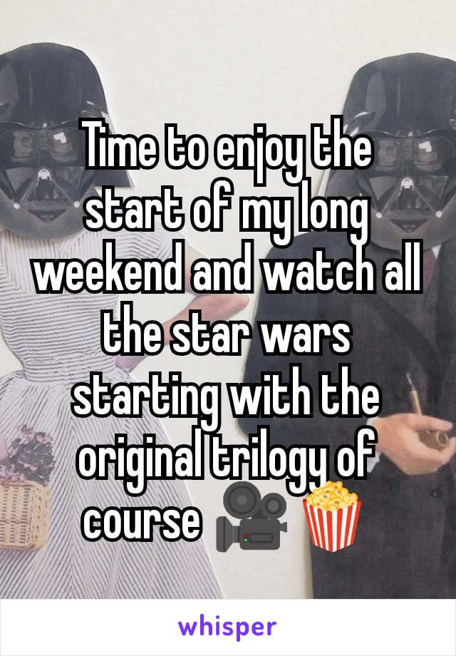 Time to enjoy the start of my long weekend and watch all the star wars starting with the original trilogy of course 🎥🍿