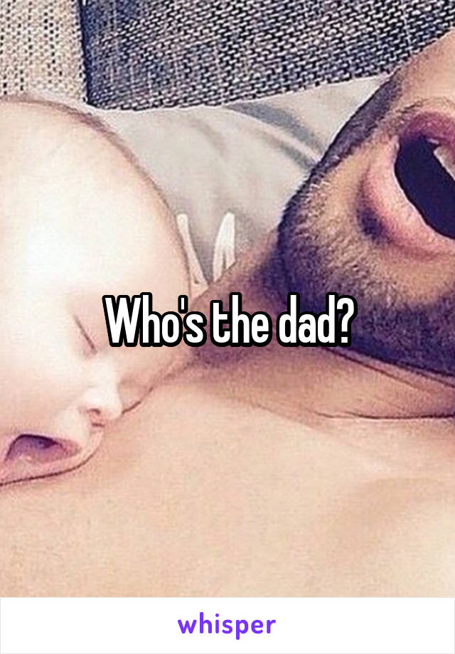 Who's the dad?