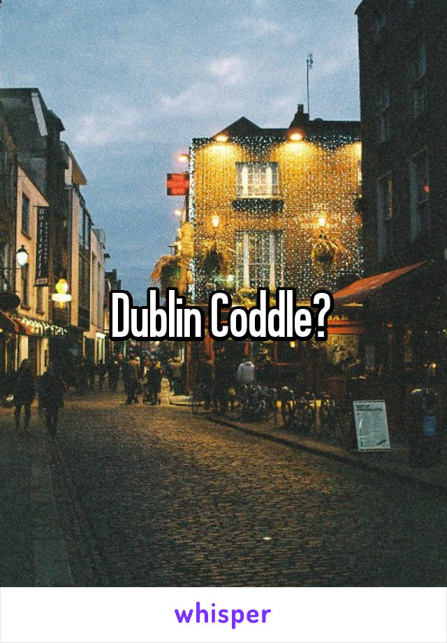 Dublin Coddle? 