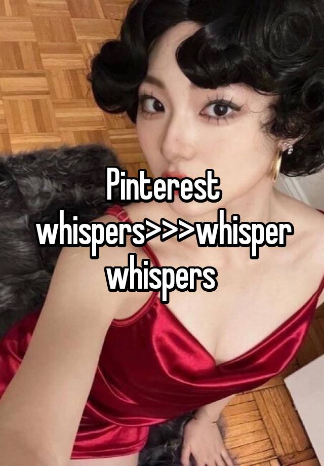 Pinterest whispers>>>whisper whispers 