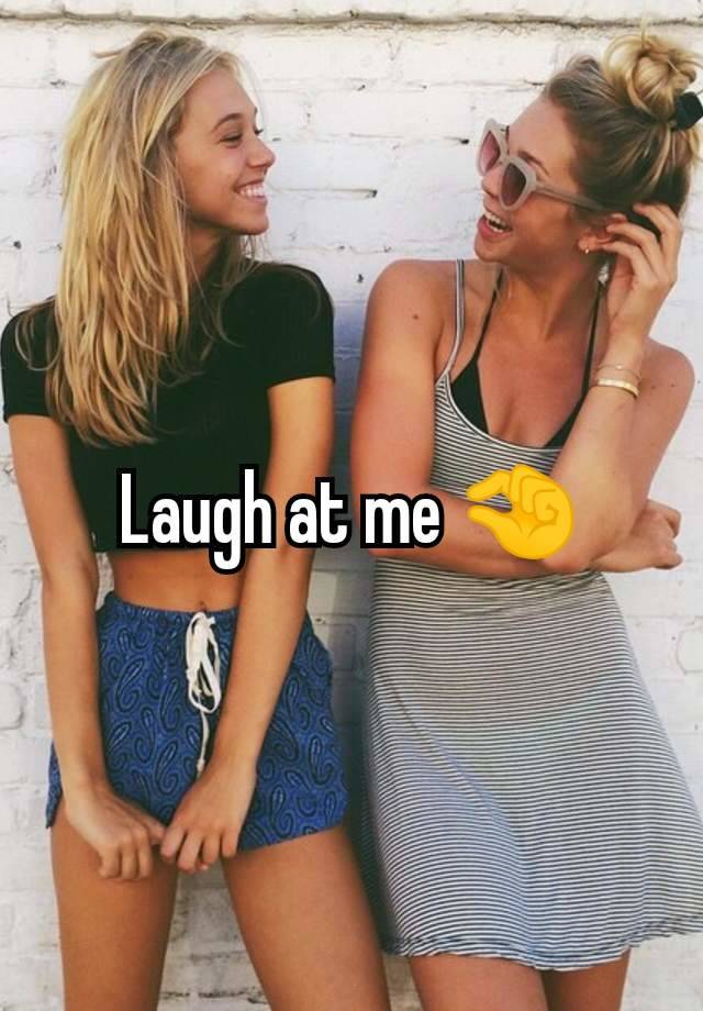 Laugh at me 🤏