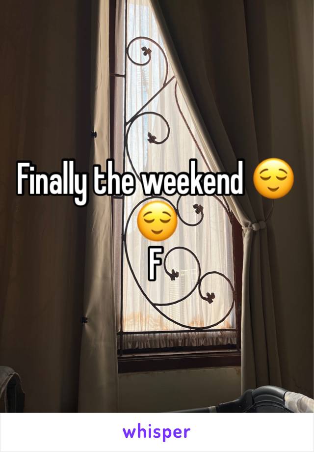 Finally the weekend 😌😌
F