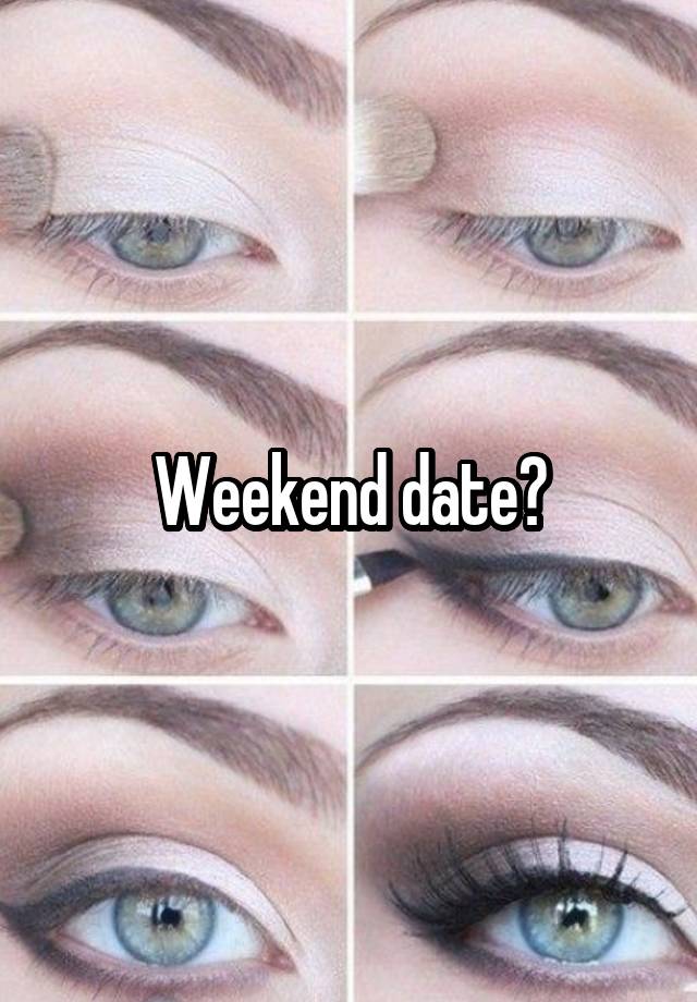 Weekend date?