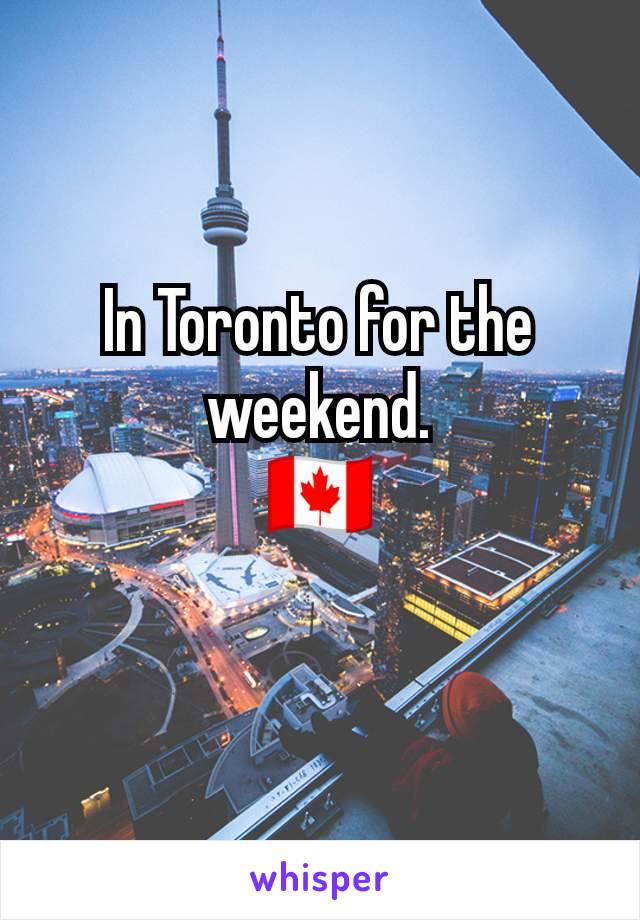 In Toronto for the weekend.
🇨🇦