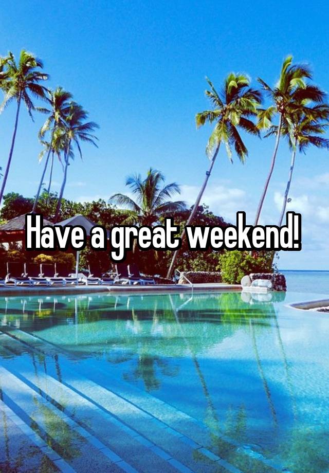 Have a great weekend! 