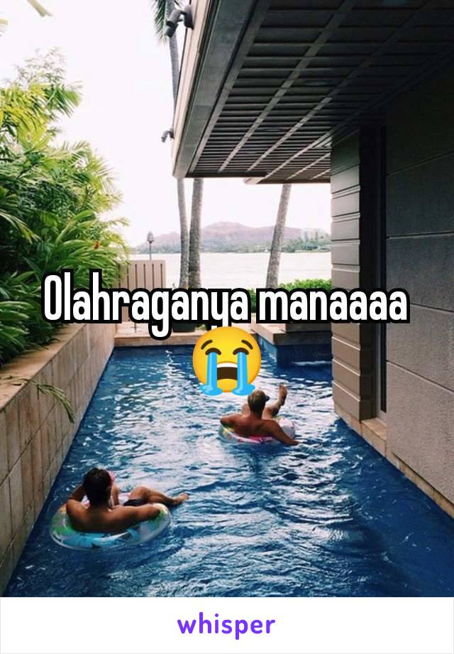 Olahraganya manaaaa 😭