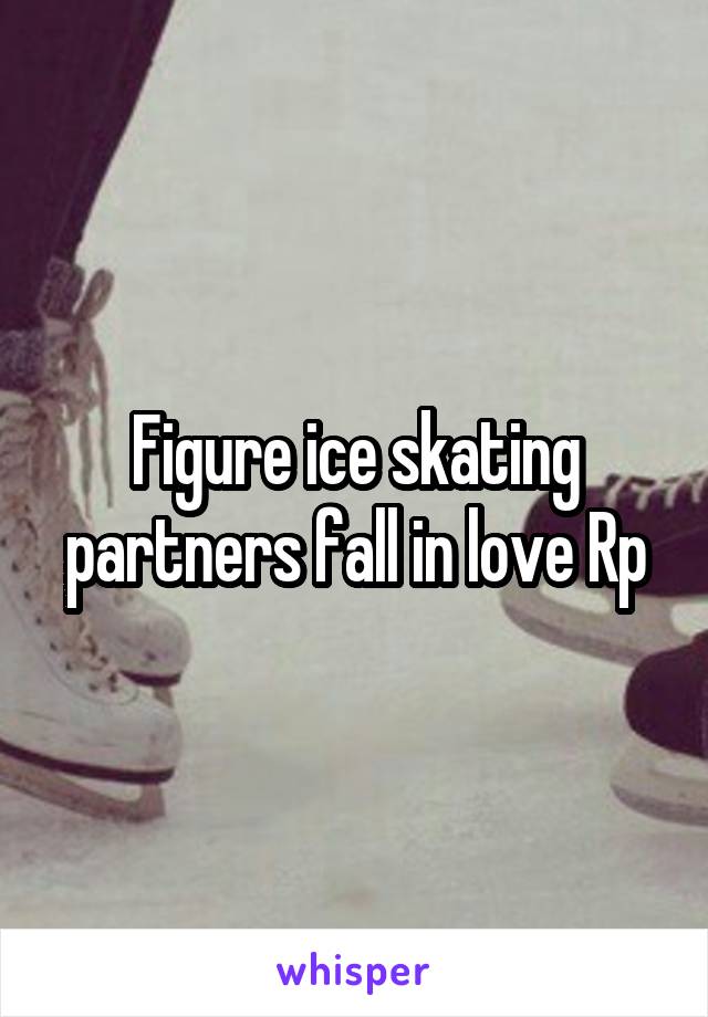 Figure ice skating partners fall in love Rp