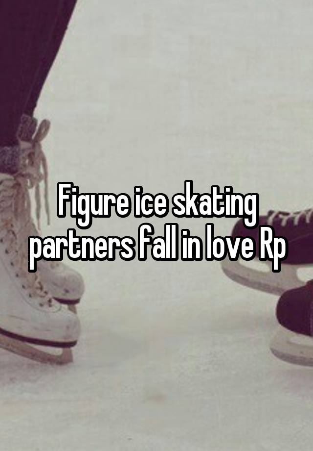 Figure ice skating partners fall in love Rp