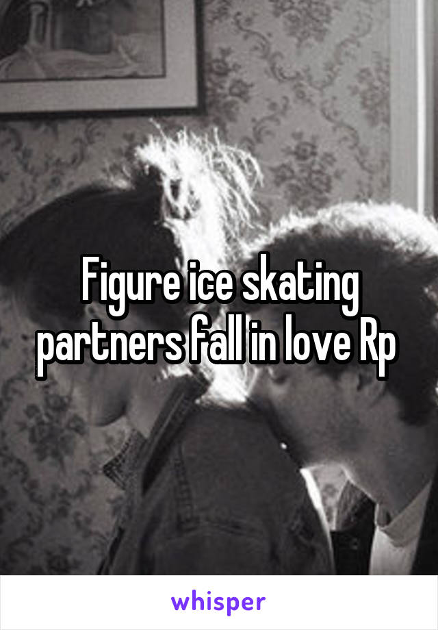 Figure ice skating partners fall in love Rp 