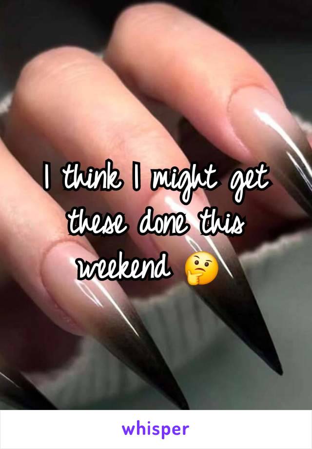 I think I might get these done this weekend 🤔 