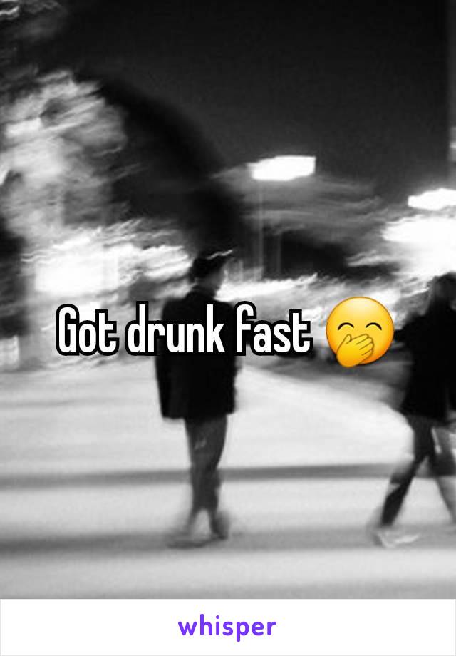 Got drunk fast 🤭